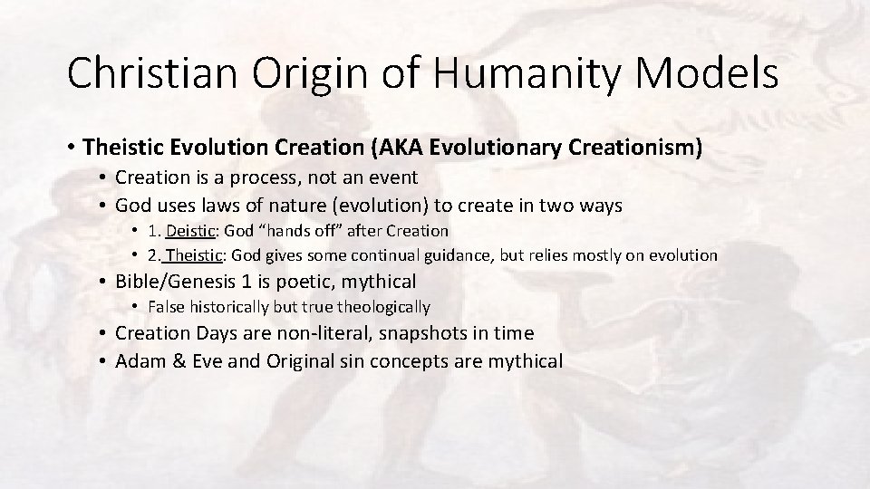 Christian Origin of Humanity Models • Theistic Evolution Creation (AKA Evolutionary Creationism) • Creation