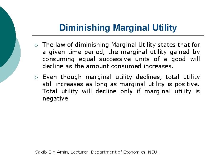 Diminishing Marginal Utility ¡ The law of diminishing Marginal Utility states that for a