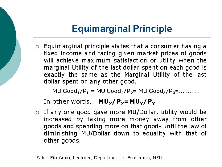 Equimarginal Principle ¡ Equimarginal principle states that a consumer having a fixed income and