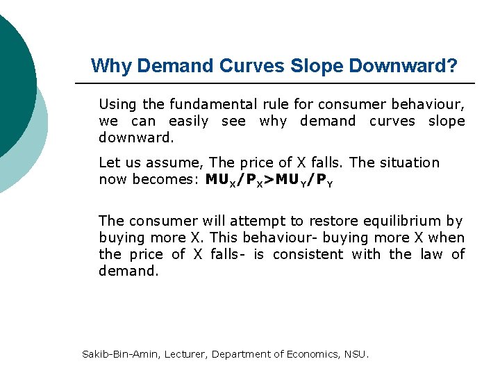 Why Demand Curves Slope Downward? Using the fundamental rule for consumer behaviour, we can
