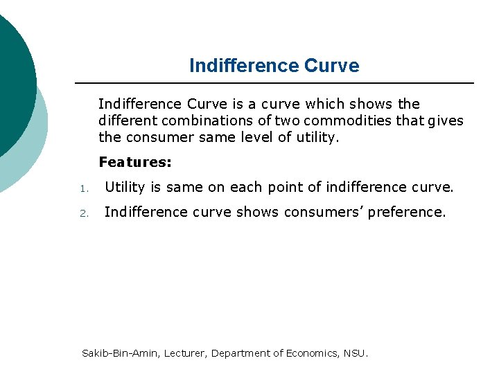 Indifference Curve is a curve which shows the different combinations of two commodities that