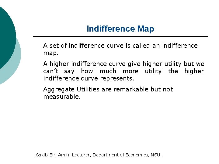 Indifference Map A set of indifference curve is called an indifference map. A higher