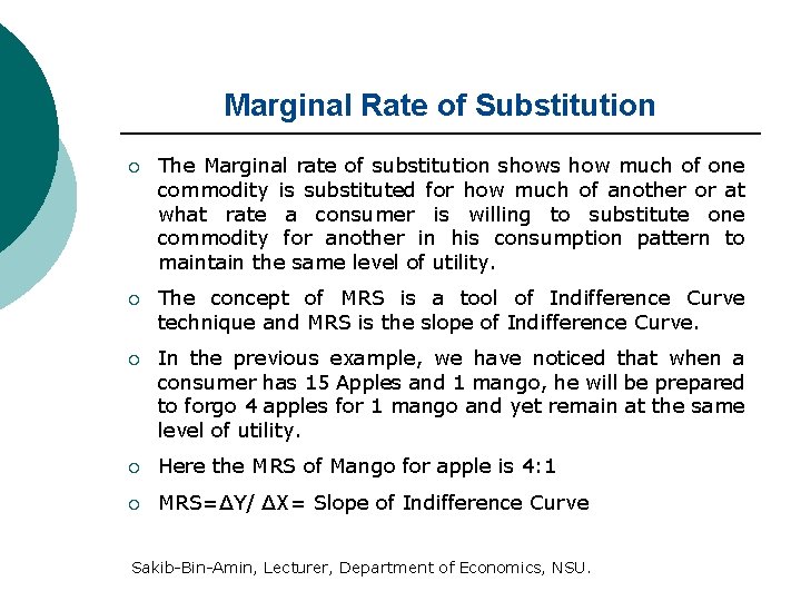 Marginal Rate of Substitution ¡ The Marginal rate of substitution shows how much of