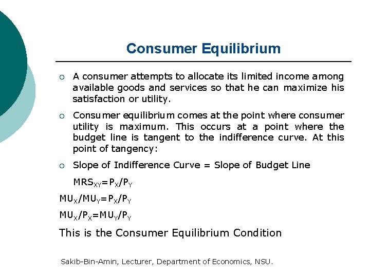 Consumer Equilibrium ¡ A consumer attempts to allocate its limited income among available goods