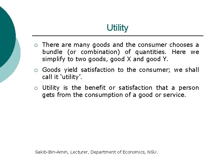 Utility ¡ There are many goods and the consumer chooses a bundle (or combination)