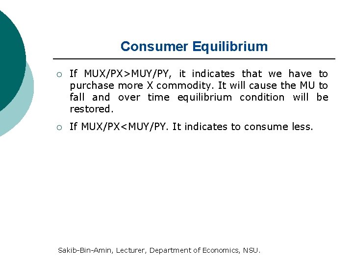 Consumer Equilibrium ¡ If MUX/PX>MUY/PY, it indicates that we have to purchase more X