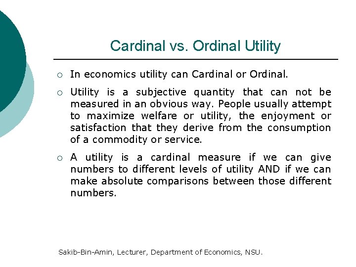 Cardinal vs. Ordinal Utility ¡ In economics utility can Cardinal or Ordinal. ¡ Utility