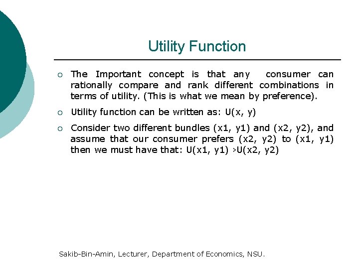 Utility Function ¡ The Important concept is that any consumer can rationally compare and