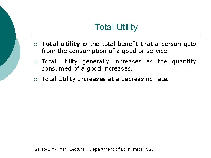Total Utility ¡ Total utility is the total benefit that a person gets from
