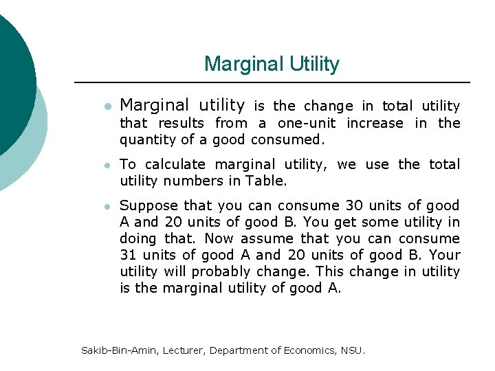 Marginal Utility l Marginal utility is the change in total utility that results from