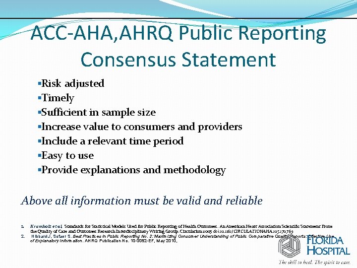 ACC-AHA, AHRQ Public Reporting Consensus Statement §Risk adjusted §Timely §Sufficient in sample size §Increase