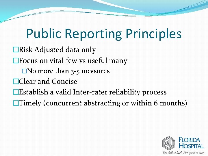 Public Reporting Principles �Risk Adjusted data only �Focus on vital few vs useful many