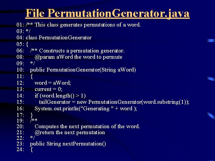 File Permutation. Generator. java 01: /** This class generates permutations of a word. 03:
