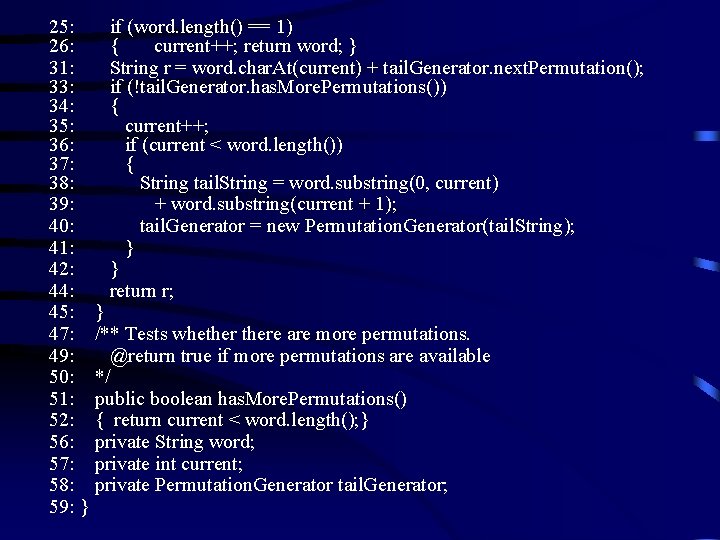 25: if (word. length() == 1) 26: { current++; return word; } 31: String