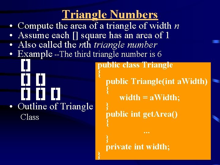  • • Triangle Numbers Compute the area of a triangle of width n