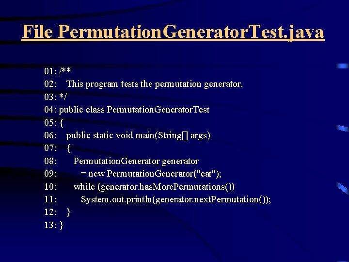 File Permutation. Generator. Test. java 01: /** 02: This program tests the permutation generator.