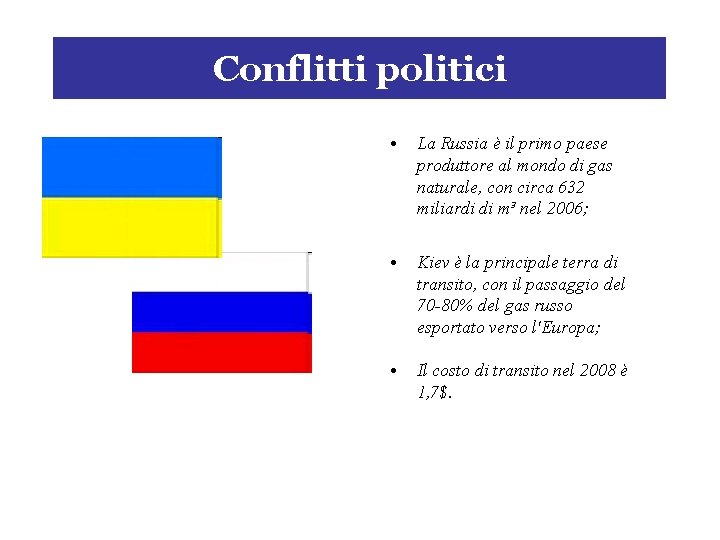 Conflitti politici • La Russia è il primo paese produttore al mondo di gas