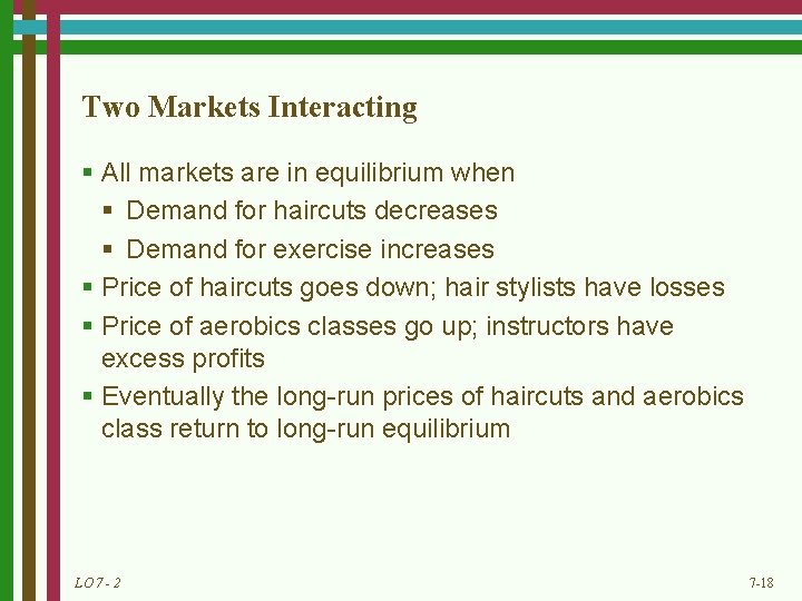 Two Markets Interacting § All markets are in equilibrium when § Demand for haircuts