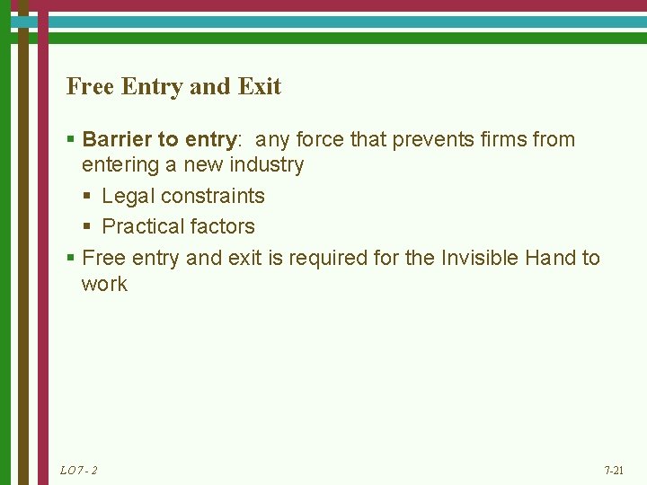 Free Entry and Exit § Barrier to entry: any force that prevents firms from