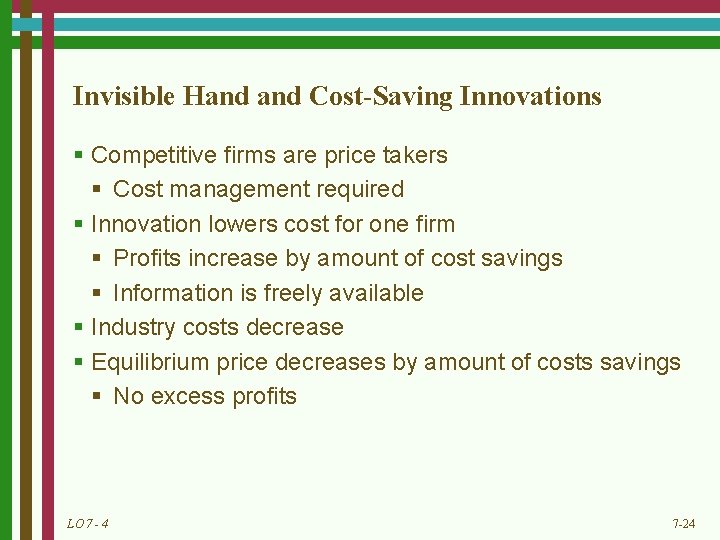 Invisible Hand Cost-Saving Innovations § Competitive firms are price takers § Cost management required