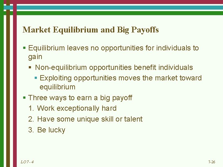 Market Equilibrium and Big Payoffs § Equilibrium leaves no opportunities for individuals to gain