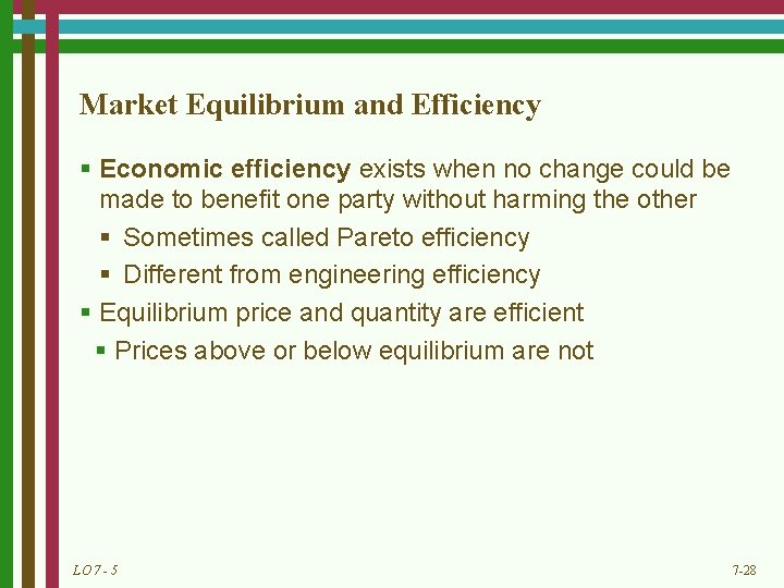 Market Equilibrium and Efficiency § Economic efficiency exists when no change could be made