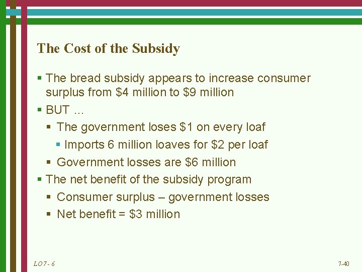 The Cost of the Subsidy § The bread subsidy appears to increase consumer surplus