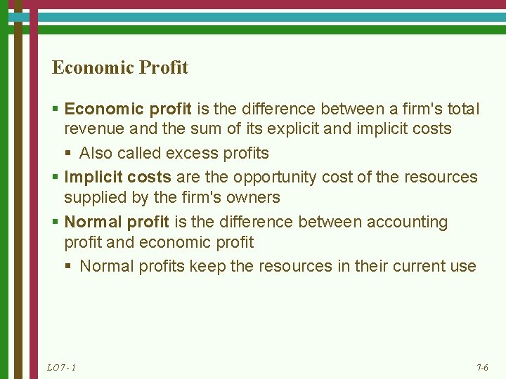 Economic Profit § Economic profit is the difference between a firm's total revenue and