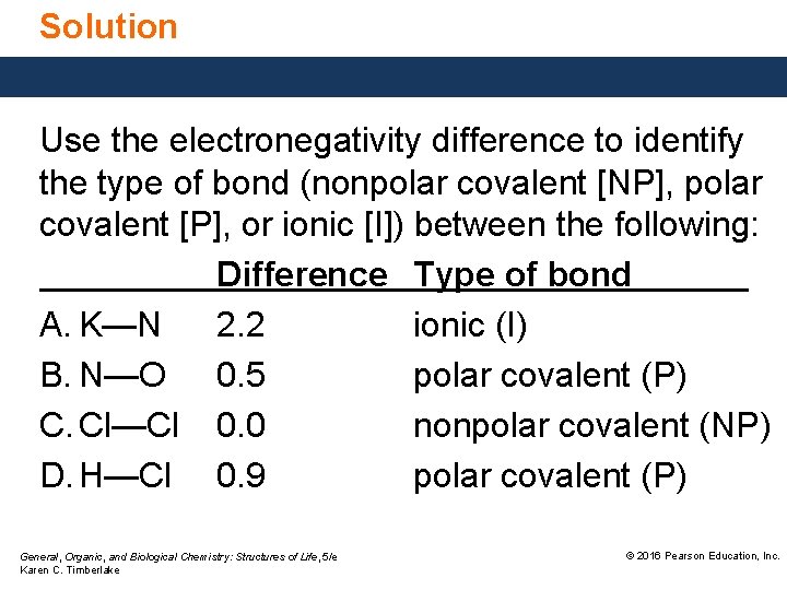 Solution Use the electronegativity difference to identify the type of bond (nonpolar covalent [NP],