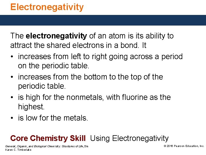 Electronegativity The electronegativity of an atom is its ability to attract the shared electrons