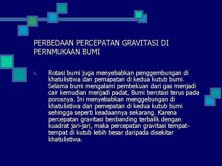 PERBEDAAN PERCEPATAN GRAVITASI DI PERNMUKAAN BUMI A. Rotasi bumi juga menyebabkan penggembungan di khatulistiwa