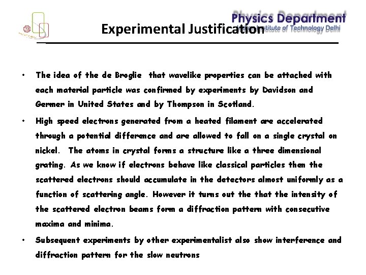 Experimental Justification • The idea of the de Broglie that wavelike properties can be