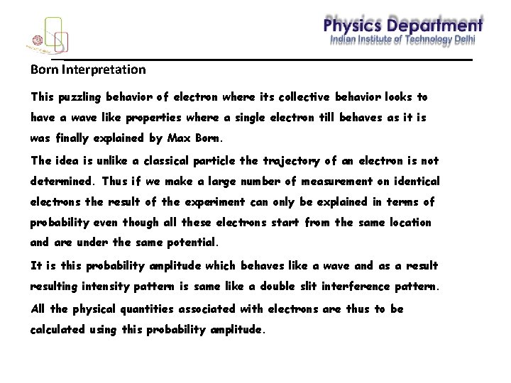 Born Interpretation This puzzling behavior of electron where its collective behavior looks to have