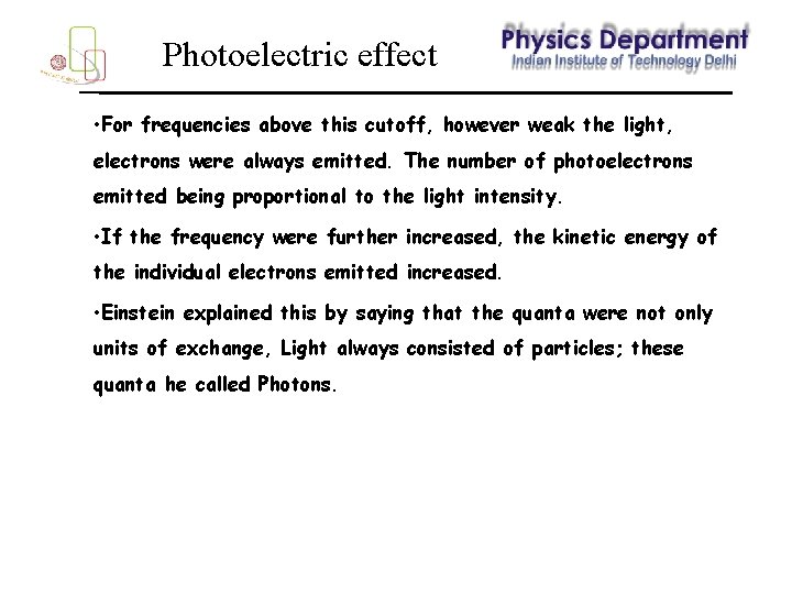 Photoelectric effect • For frequencies above this cutoff, however weak the light, electrons were
