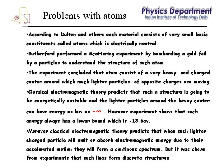 Problems with atoms • According to Dulton and others each material consists of very