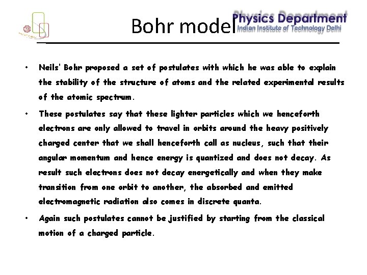 Bohr model • Neils’ Bohr proposed a set of postulates with which he was