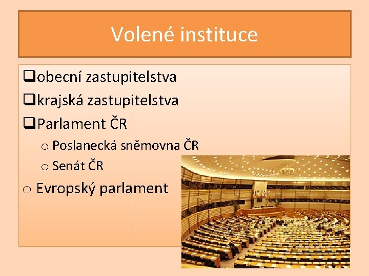 Volené instituce qobecní zastupitelstva qkrajská zastupitelstva q. Parlament ČR o Poslanecká sněmovna ČR o