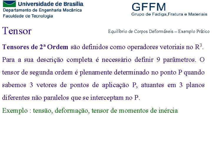 Tensor Equilíbrio de Corpos Deformáveis – Exemplo Prático Tensores de 2ª Ordem são definidos