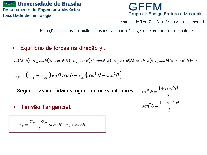 Análise de Tensões Numérica e Experimental Equações de transformação: Tensões Normais e Tangenciais em