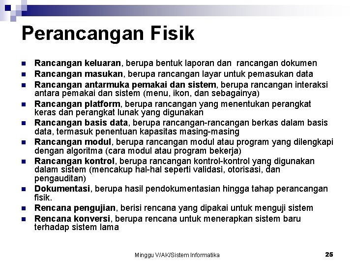 Perancangan Fisik n n n n n Rancangan keluaran, berupa bentuk laporan dan rancangan