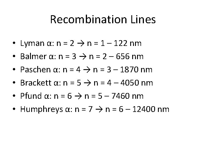 Recombination Lines • • • Lyman α: n = 2 → n = 1