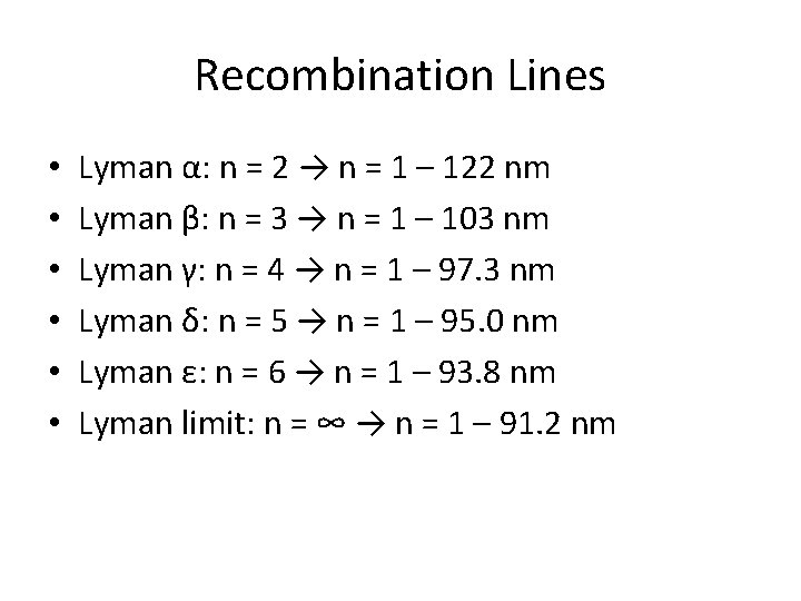 Recombination Lines • • • Lyman α: n = 2 → n = 1
