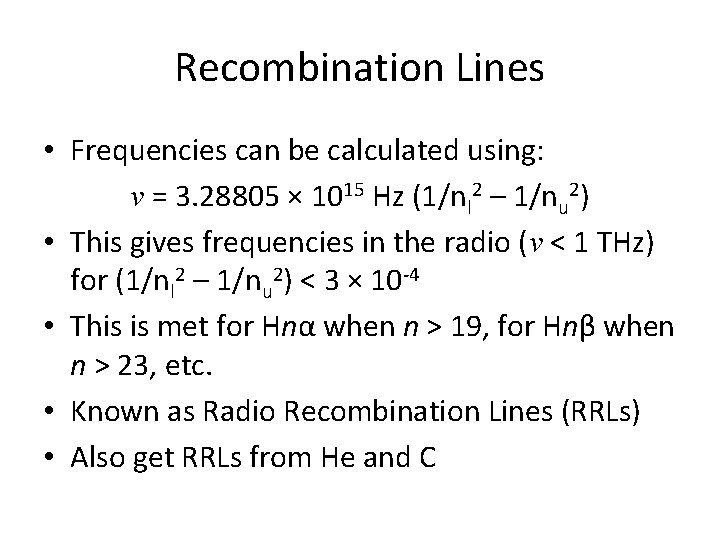 Recombination Lines • Frequencies can be calculated using: ν = 3. 28805 × 1015