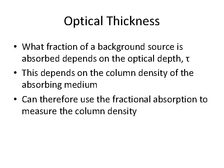 Optical Thickness • What fraction of a background source is absorbed depends on the