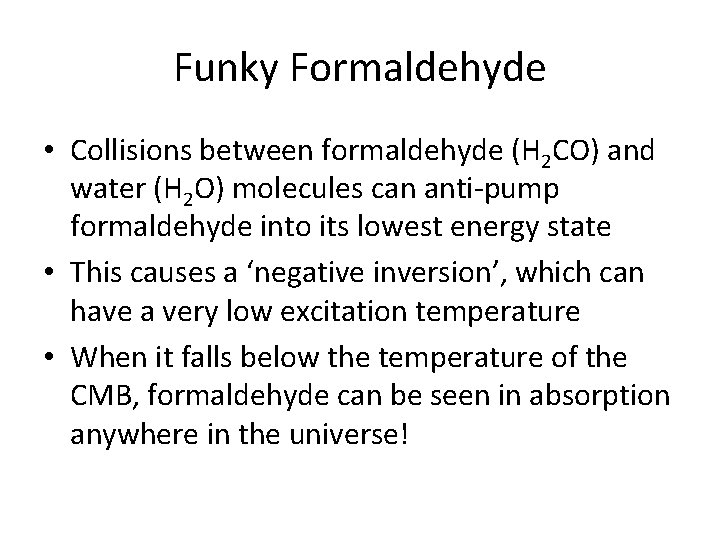 Funky Formaldehyde • Collisions between formaldehyde (H 2 CO) and water (H 2 O)