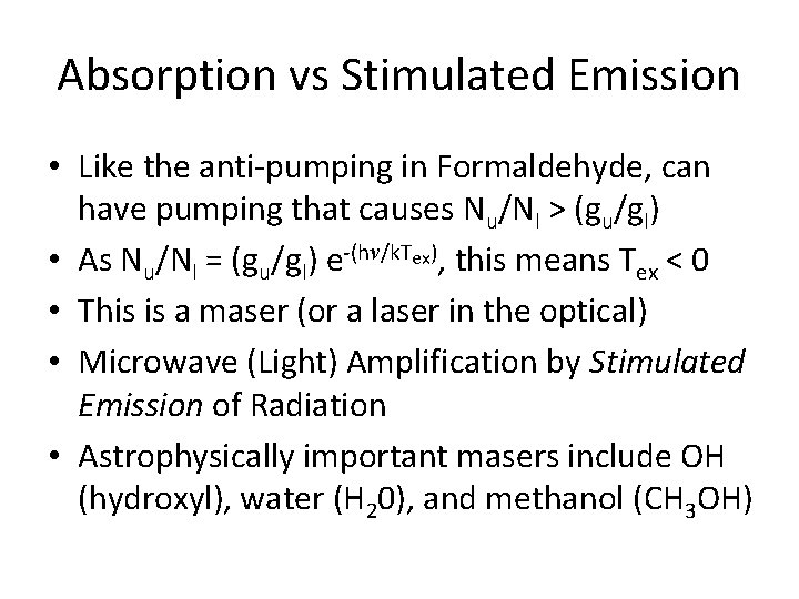 Absorption vs Stimulated Emission • Like the anti-pumping in Formaldehyde, can have pumping that