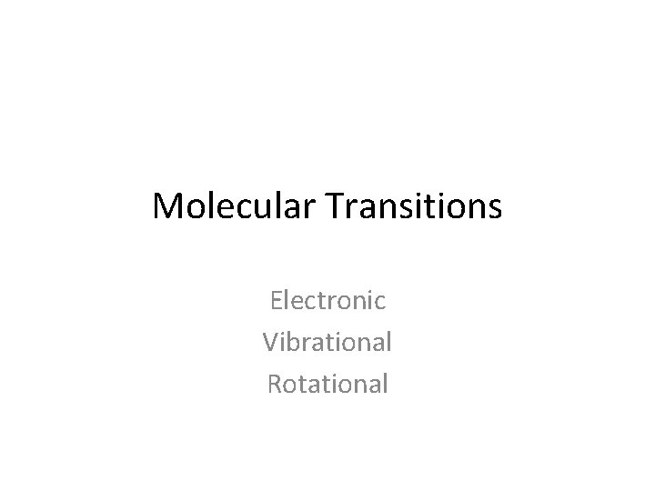 Molecular Transitions Electronic Vibrational Rotational 