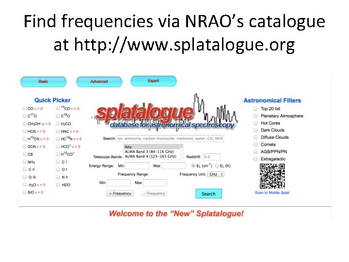 Find frequencies via NRAO’s catalogue at http: //www. splatalogue. org 