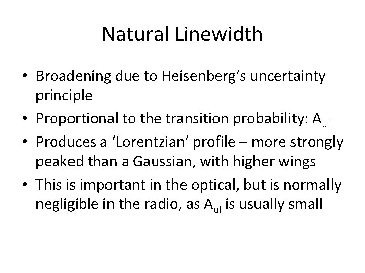 Natural Linewidth • Broadening due to Heisenberg’s uncertainty principle • Proportional to the transition