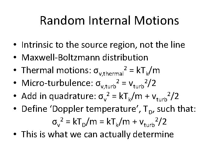 Random Internal Motions Intrinsic to the source region, not the line Maxwell-Boltzmann distribution Thermal